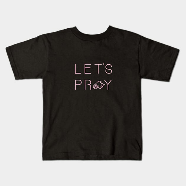 Let's Pray Pink Kids T-Shirt by submissiondesigns